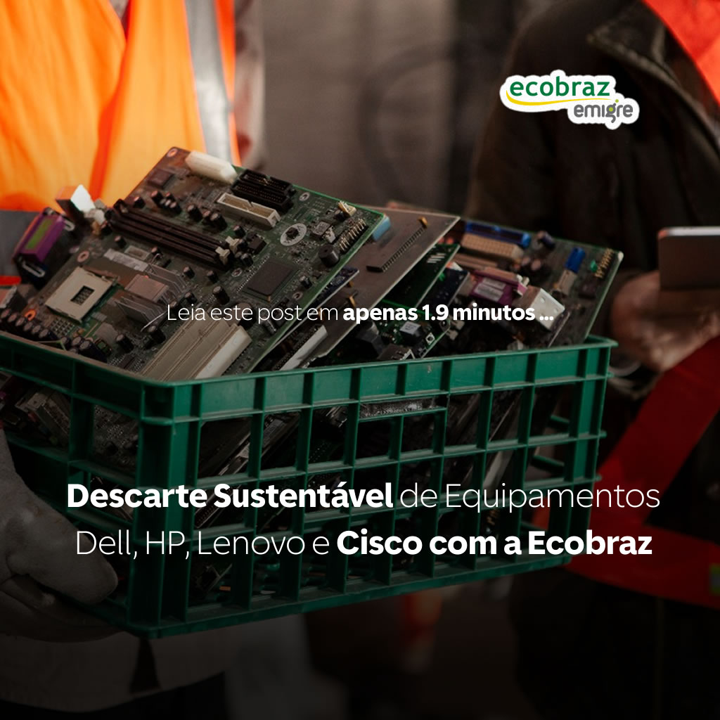 Descarte Sustentável de Equipamentos Dell, HP, Lenovo e Cisco com a Ecobraz