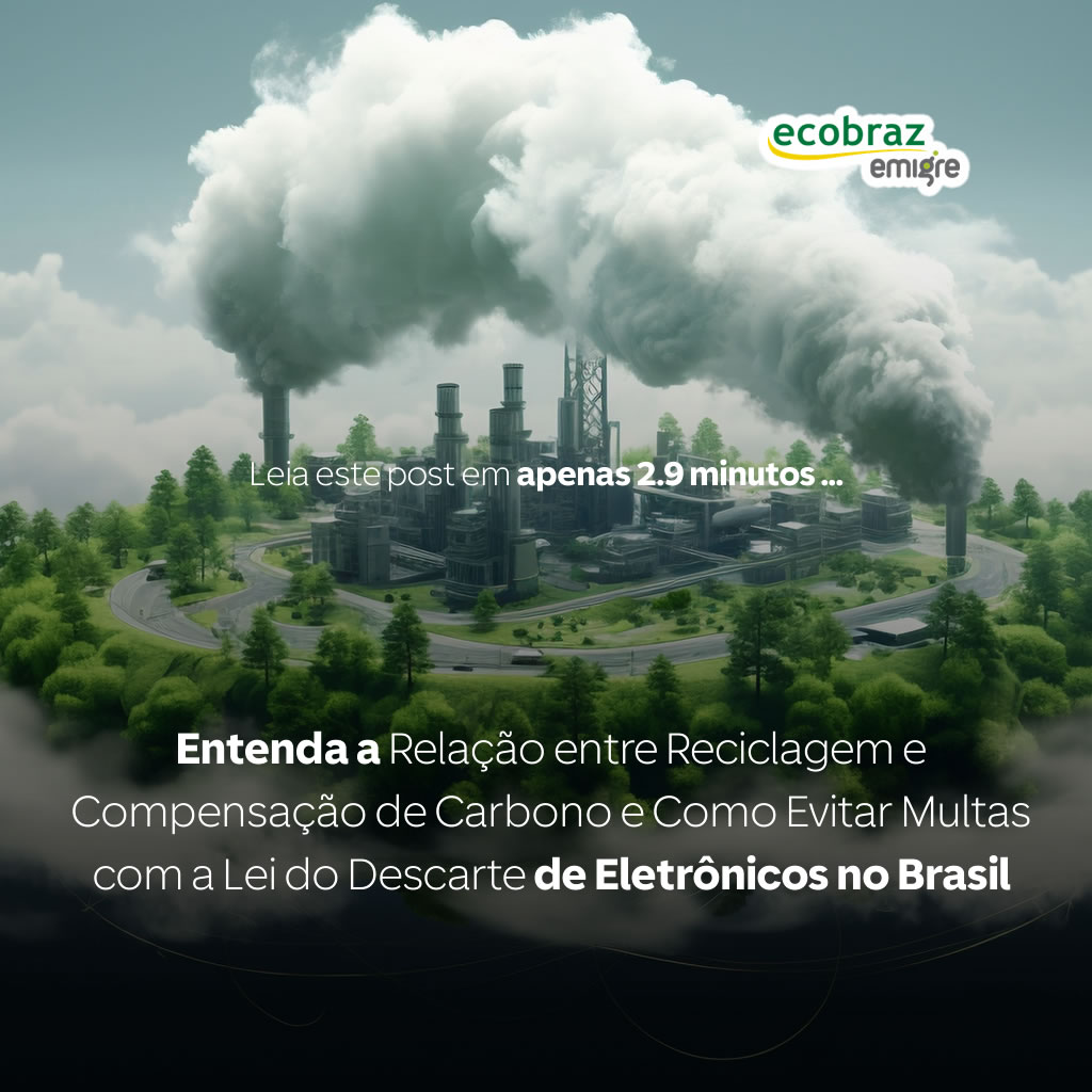 Entenda a Relação entre Reciclagem e Compensação de Carbono e Como Evitar Multas com a Lei do Descarte de Eletrônicos no Brasil