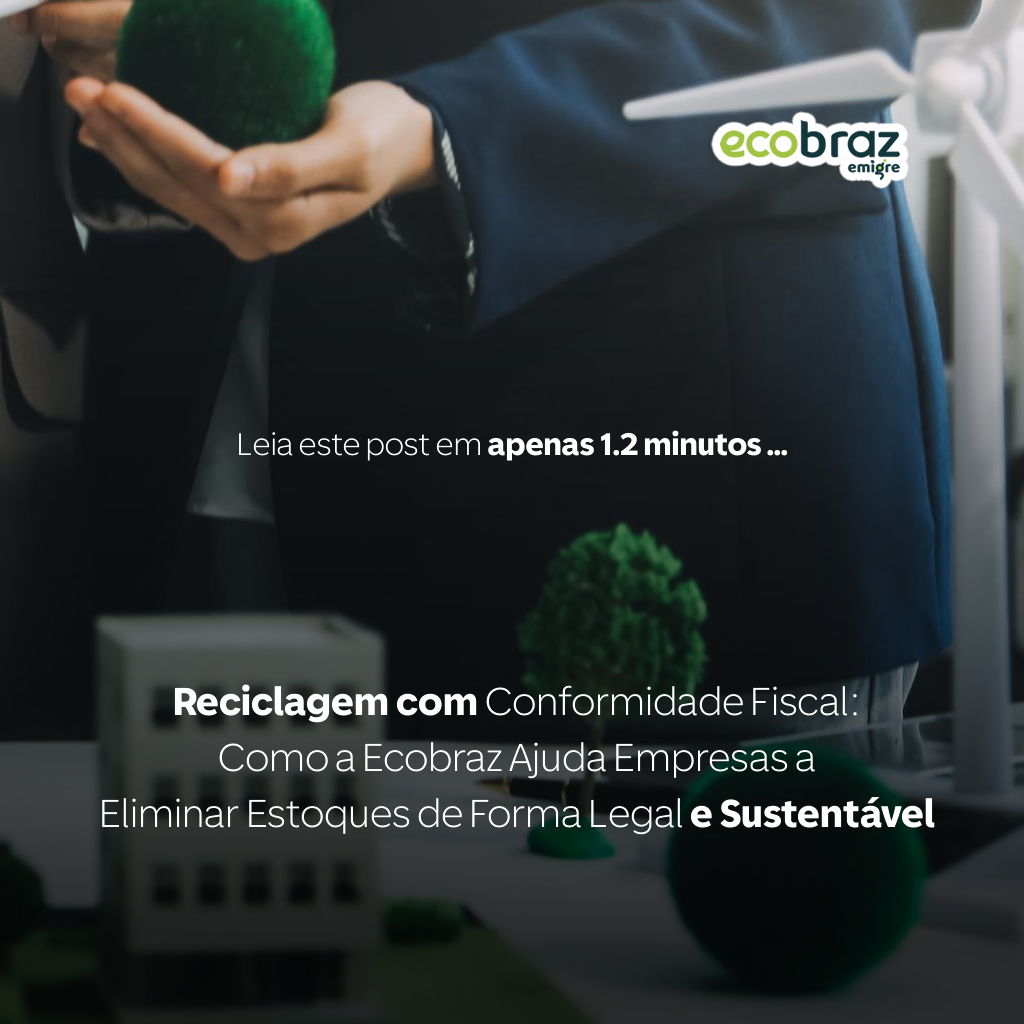 Recycling with Tax Compliance: How Ecobraz Helps Companies Eliminate Inventory Legally and Sustainably