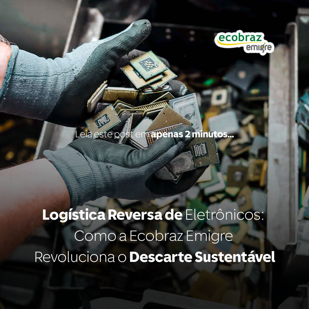 Logística Reversa de Eletrônicos: Como a Ecobraz Emigre Revoluciona o Descarte Sustentável