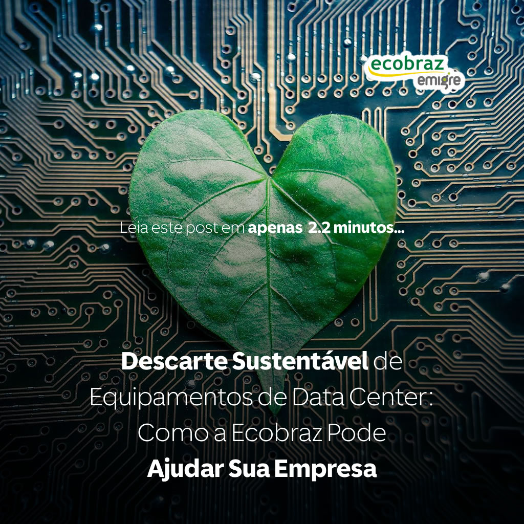 Descarte Sustentável de Equipamentos de Data Center: Como a Ecobraz Pode Ajudar Sua Empresa