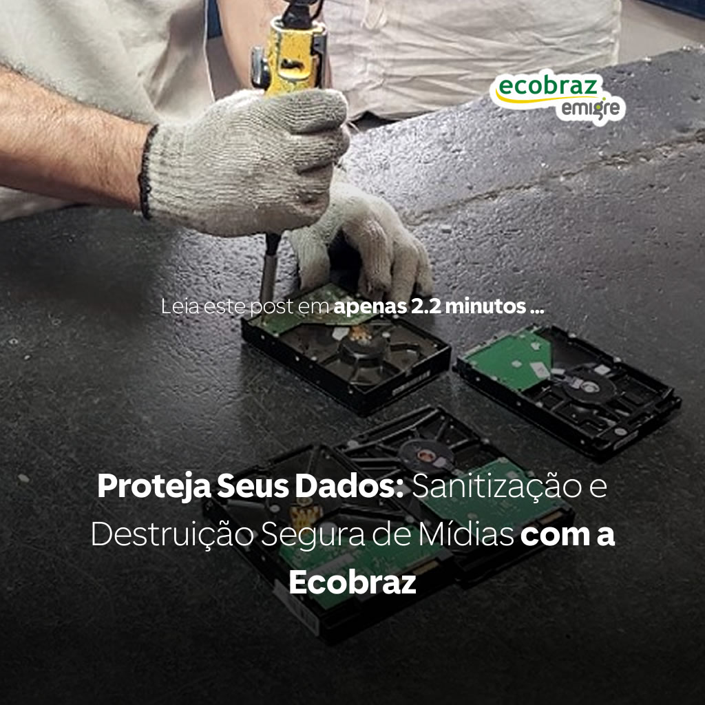 Proteja Seus Dados: Sanitização e Destruição Segura de Mídias com a Ecobraz