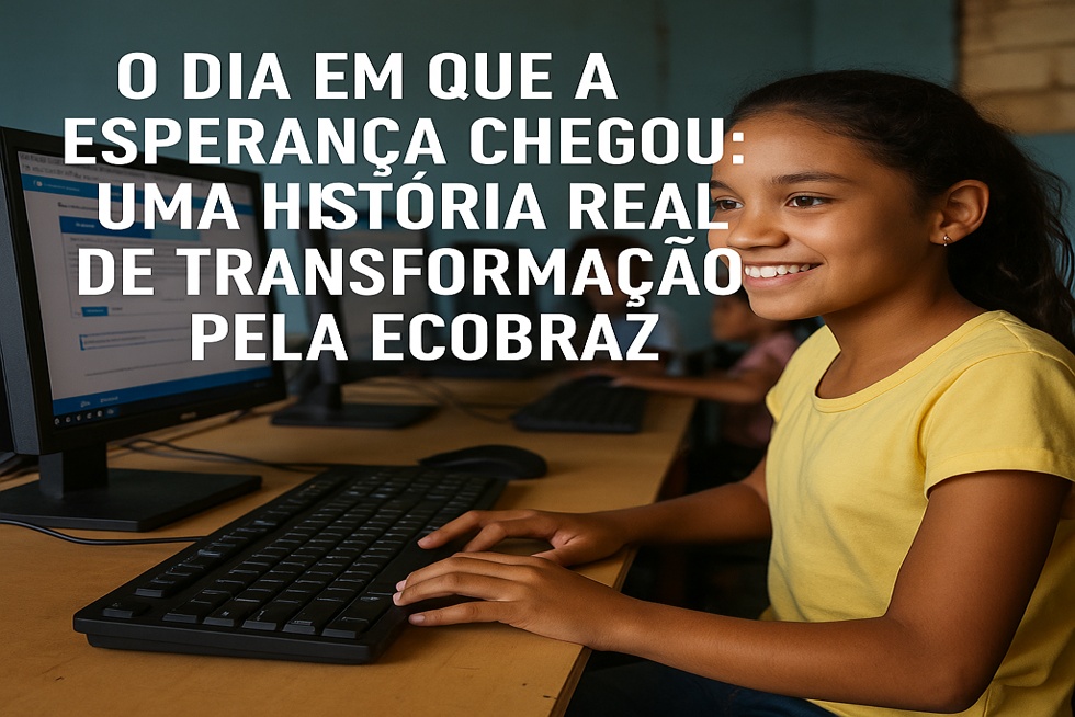 O Dia em que a Esperança Chegou: Uma História Real de Transformação Pela Ecobraz