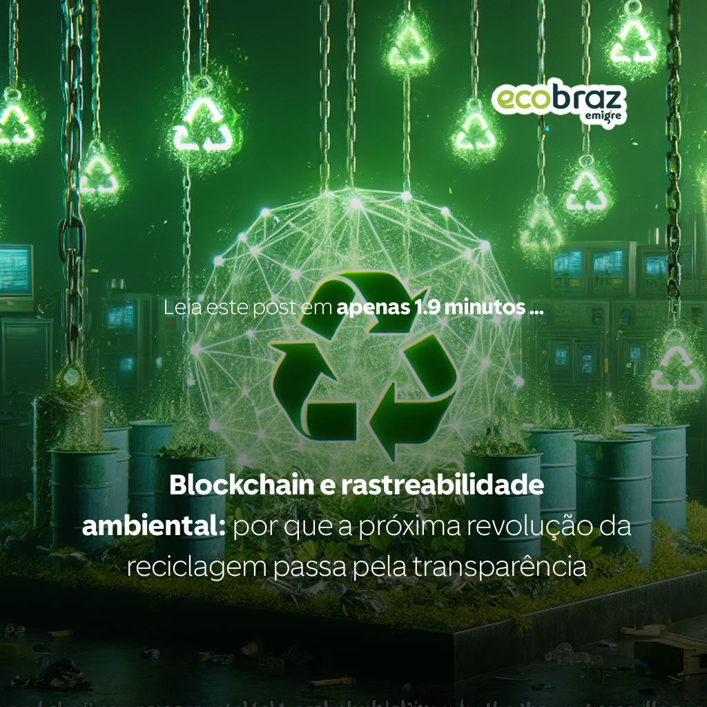 Blockchain e rastreabilidade ambiental: por que a próxima revolução da reciclagem passa pela transparência