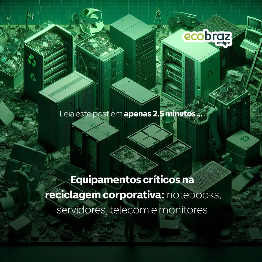Equipamentos críticos na reciclagem corporativa: notebooks, servidores, telecom e monitores