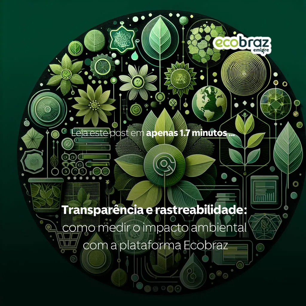 Transparência e rastreabilidade: como medir o impacto ambiental com a plataforma Ecobraz