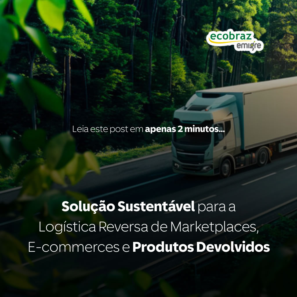 Solução Sustentável para a Logística Reversa de Marketplaces, E-commerces e Produtos Devolvidos