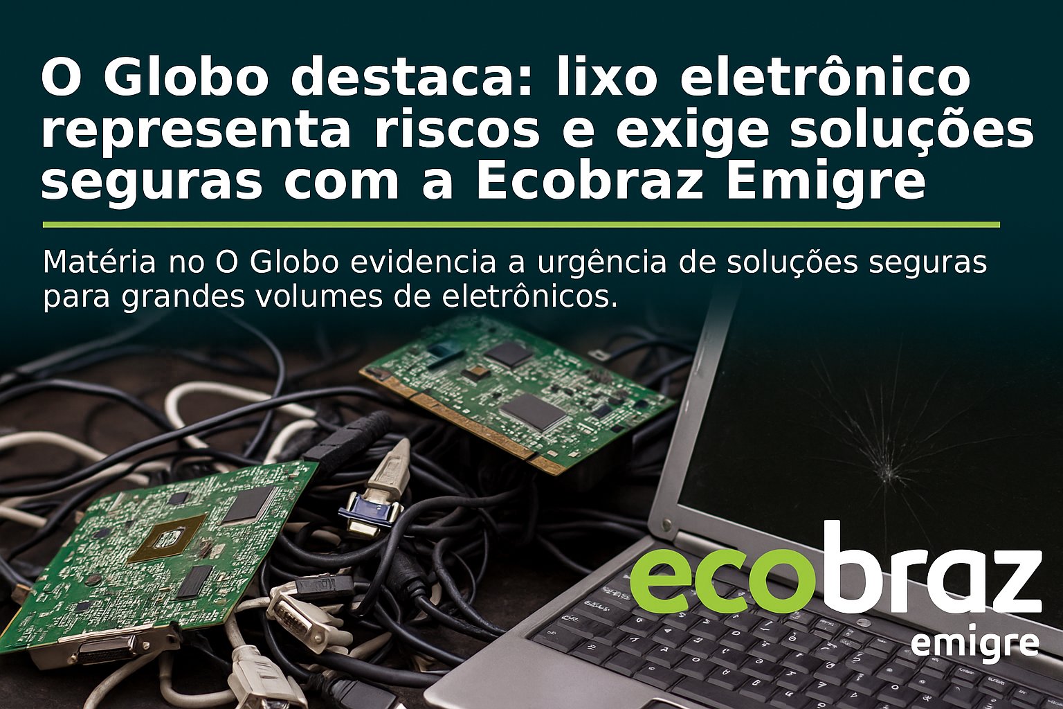 O Globo destaca: los residuos electrónicos representan riesgos y exigen soluciones seguras con Ecobraz Emigre