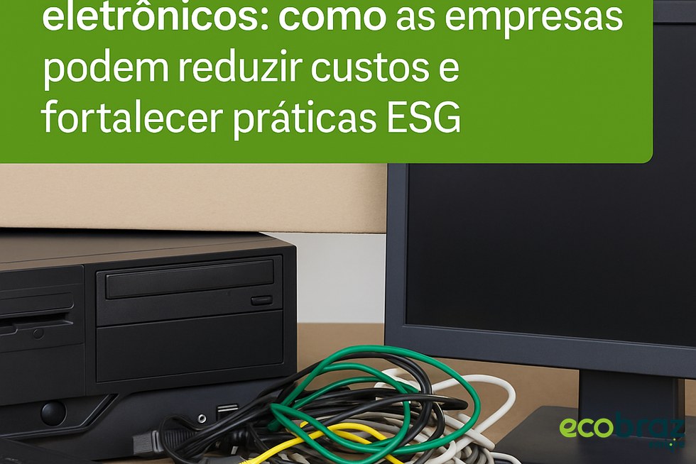 Reciclagem de eletrônicos: como empresas podem reduzir custos e fortalecer práticas ESG